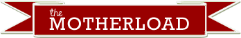 The Motherload Blog