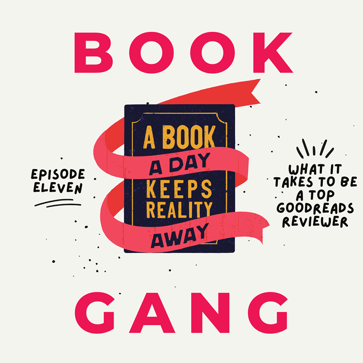 Book Gang Podcast 11: What it Takes to Be A Top Goodreads Reviewer