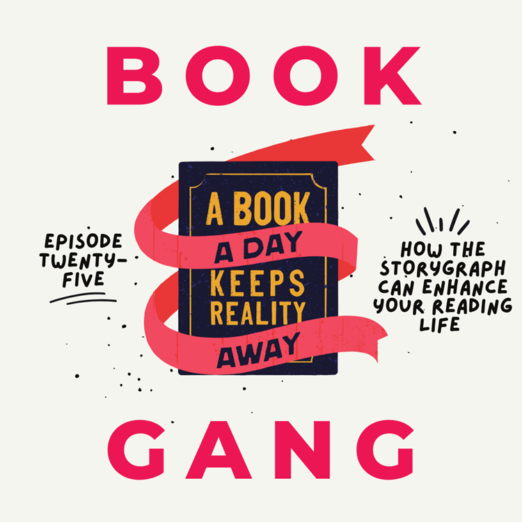 Book Gang Podcast EPisode 25: How The StoryGraph Can Enhance Your Reading Life