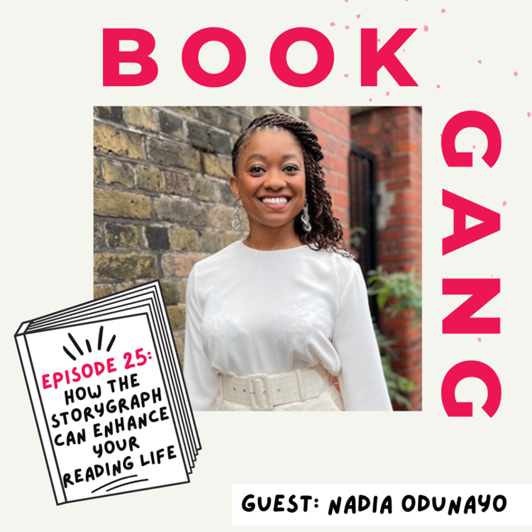 Book Gang Podcast: How The StoryGraph Can Enhance Your Reading Life with guest Nadia Odunayo