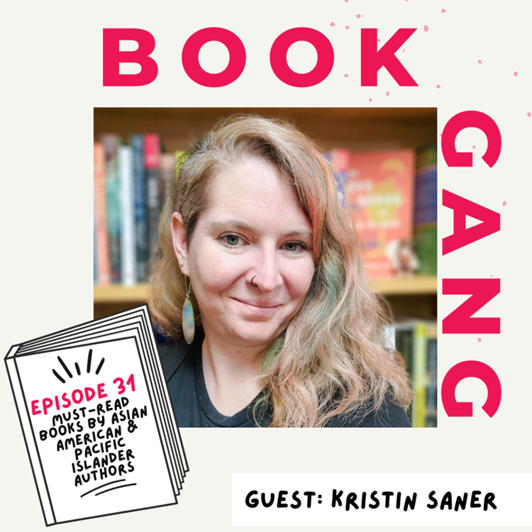 Book Gang Podcast Episode 31: Must-Read Books by Asian American and Pacific Islander Authors