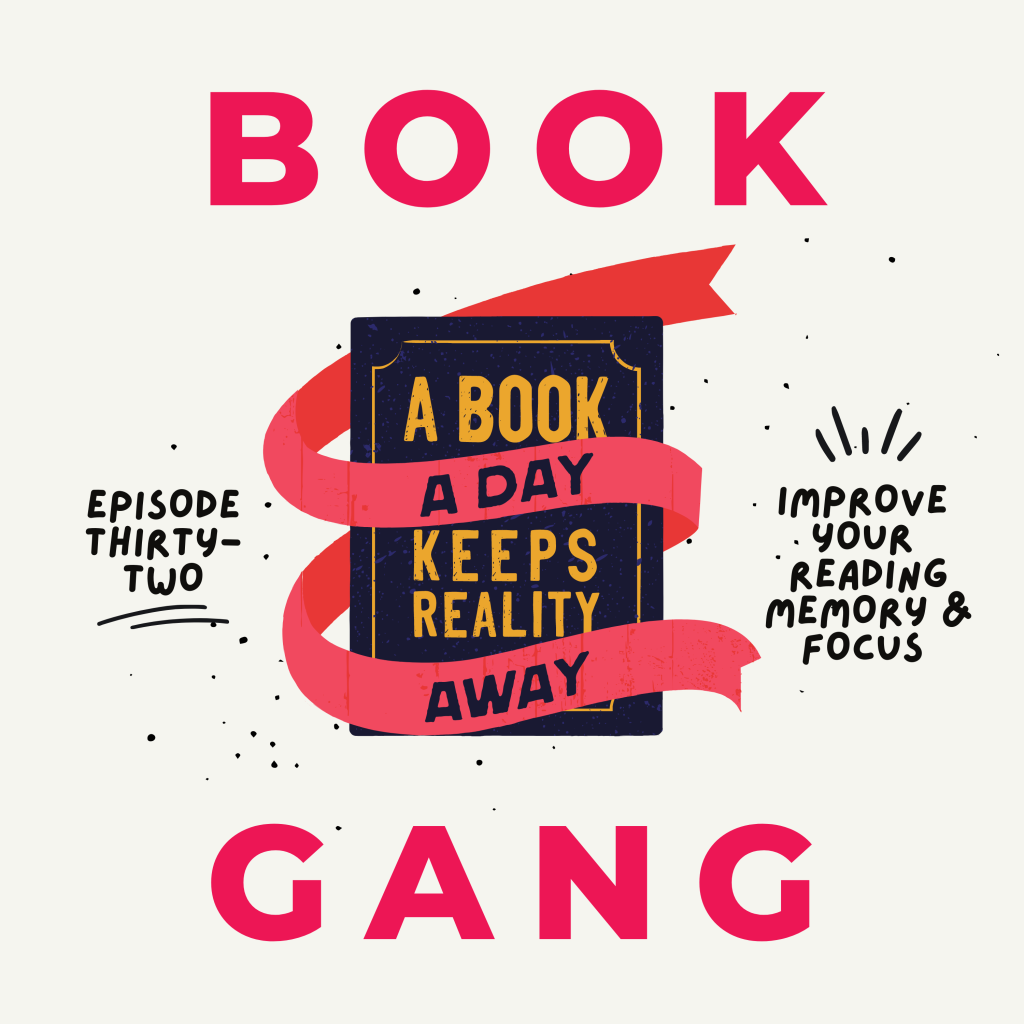 Book Gang Podcast: Improve Your Reading Memory & Focus